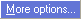 The ''More Options''-button in the main window